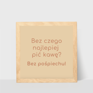 Bez czego najlepiej pić kawę, plakat prezent dla kawosza