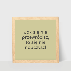 Ozdoba na ścianę z powiedzeniem, jak się nie przewrócisz to się nie nauczysz