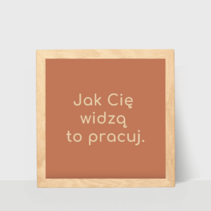 Plakat, jak Cię widzą to pracuj