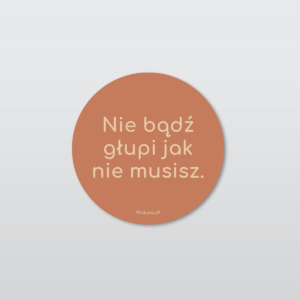 Śmieszna naklejka na laptopa, nie bądź głupi jak nie musisz