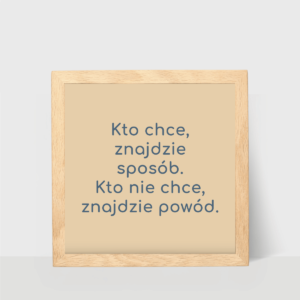 Kto chce znajdzie sposób, mały plakat hasło motywacyjne