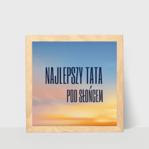 Plakat dla taty, prezent na Dzień Ojca 20x20, kwadrat z ramką lub bez