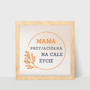 Ramka z napisem dla mamy, przyjaciółka na całe życie, wzruszający prezent